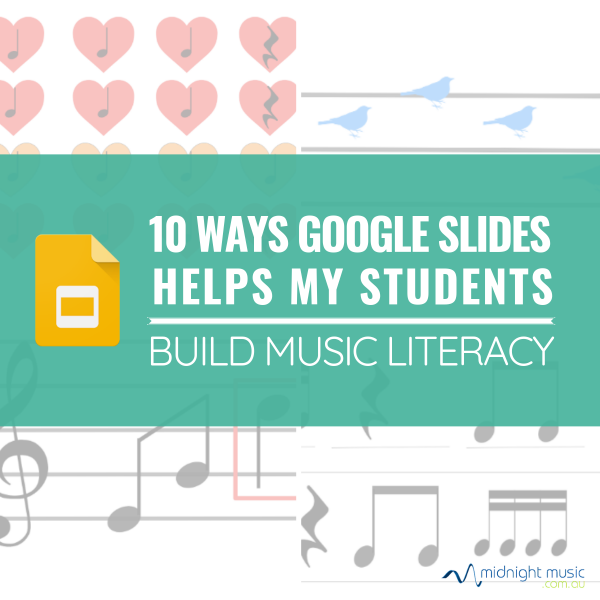 10 Ways Google Slides Helps My Students Build Music Literacy